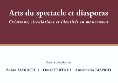 ARTS DU SPECTACLE ET DIASPORAS – Zohra Makach, Omar Fertat, Annamaria Bianco (dir.)